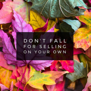 Read more about the article 6 Reasons You’ll Win by Selling with a Real Estate Agent This Fall